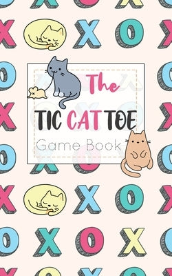 The Tic CAT Toe Game Book: Travel Format Tic Tac Toe Boards for Cat Lovers! by Books, Olivia's Fun
