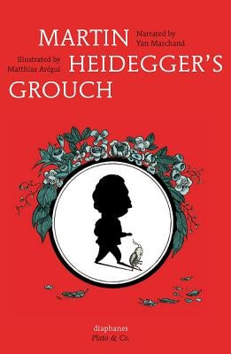 Martin Heidegger's Grouch by Marchand, Yan