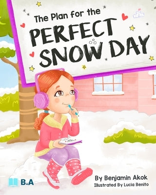 The Plan for the Perfect Snow Day by Akok, Benjamin