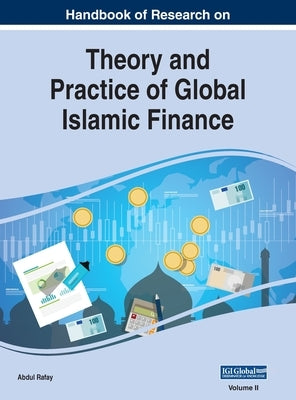 Handbook of Research on Theory and Practice of Global Islamic Finance, VOL 2 by Rafay, Abdul