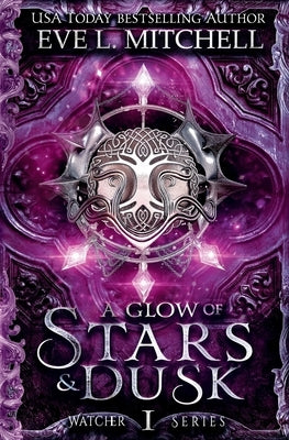 A Glow of Stars & Dusk by Mitchell, Eve L.