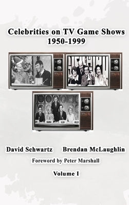 Celebrities on TV Game Shows 1950-1999 Volume 1 by Schwartz, David