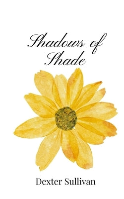Shadows of Shade by Sullivan, Dexter