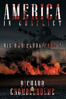 America in Conflict: His Own Blood Part 2 by Crombleholme, Richard