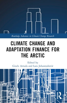 Climate Change Adaptation and Green Finance: The Arctic and Non-Arctic World by Arruda, Gisele