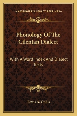 Phonology Of The Cilentan Dialect: With A Word Index And Dialect Texts by Ondis, Lewis A.