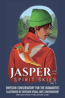 Jasper and the Spirit Skies - Volume 1 by Envision Conserv Humanities