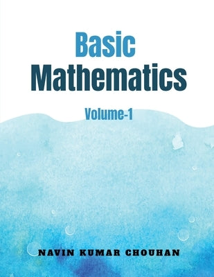 Basic Mathematics-1: Volume-1 by Navin Kumar Chouhan