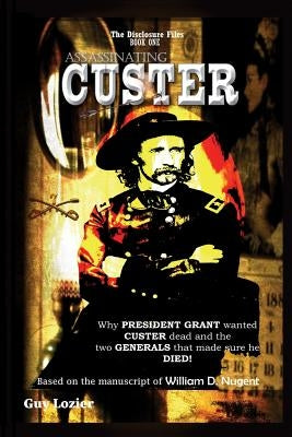 Assassinating Custer by Lozier, Guy