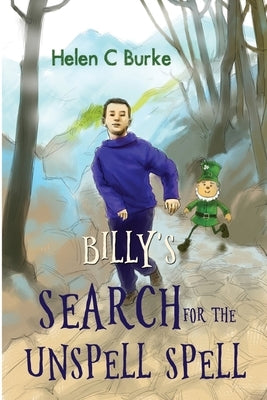 Billy's Search for the Unspell Spell by Burke, Helen C.