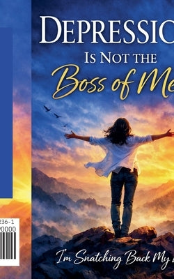 Depression Is Not The Boss Of Me by Reece, Sabrina Fisher