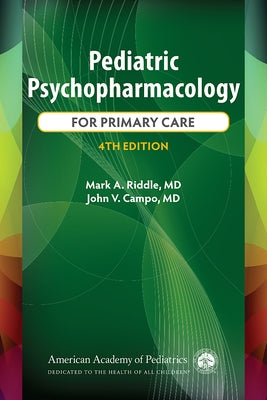 Pediatric Psychopharmacology for Primary Care, 4th Ed. by Riddle, Mark A., MD