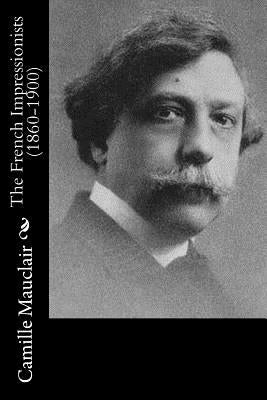 The French Impressionists (1860-1900) by Konody, P. G.