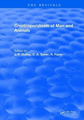 Cryptosporidiosis of Man and Animals by Dubey, J. P.