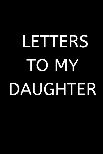 Letters to My Daughter: 120 Pages, 6 x 9 size, by Grid, Love