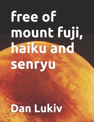free of mount fuji, haiku and senryu by Lukiv, Dan