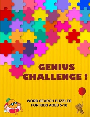 Genius challenge!: Challenging Fun Brain Teasers, Word search Logic Puzzles, Coloring and Drawing book for Kids ages 5-10 by Book, Puzzle