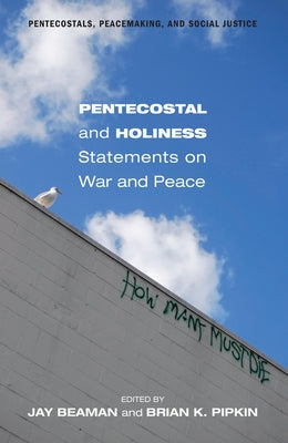 Pentecostal and Holiness Statements on War and Peace by Beaman, Jay