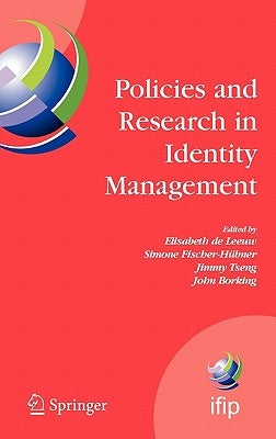 Policies and Research in Identity Management: First IFIP WG11.6 Working Conference on Policies and Research in Identity Management (IDMAN'07), RSM Era by De Leeuw, Elisabeth