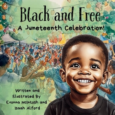 Black and Free A Juneteenth Celebration! by Douglas-McIntosh, Evonna