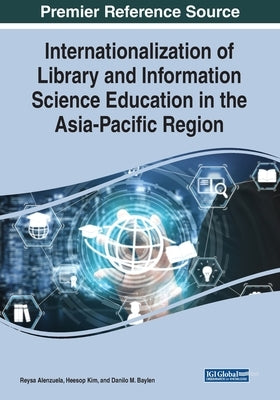 Internationalization of Library and Information Science Education in the Asia-Pacific Region by Alenzuela, Reysa