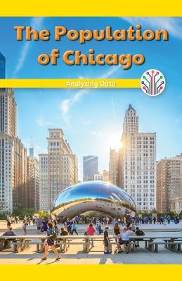 The Population of Chicago: Analyzing Data by McDougal, Anna