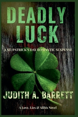 Deadly Luck: A St. Patrick's Day Romantic Suspense by Barrett, Judith a.