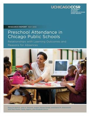 Preschool Attendance in Chicago Public Schools: Relationships with Learning Outcomes and Reasons for Absences by Gwynne, Julia