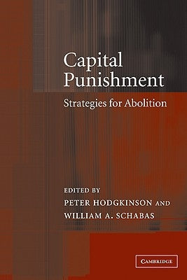 Capital Punishment: Strategies for Abolition by Hodgkinson, Peter