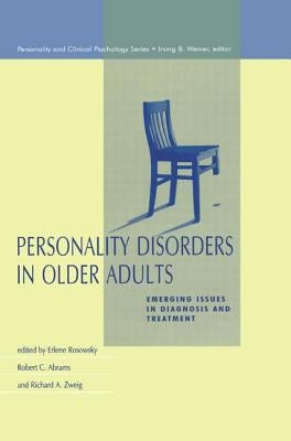 Personality Disorders in Older Adults: Emerging Issues in Diagnosis and Treatment by Rosowsky, Erlene