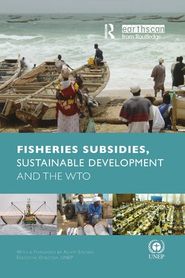 Fisheries Subsidies, Sustainable Development and the Wto by Moltke, Anja Von