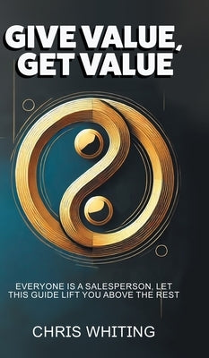 Give Value, Get Value by Whiting, Chris