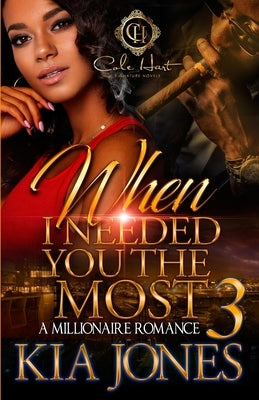 When I Needed You The Most 3: A Millionaire Romance by Jones, Kia