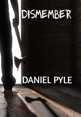 Dismember by Pyle, Daniel