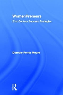 Womenpreneurs: 21st Century Success Strategies by Moore, Dorothy P.
