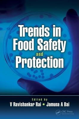 Trends in Food Safety and Protection by Rai, V. Ravishankar