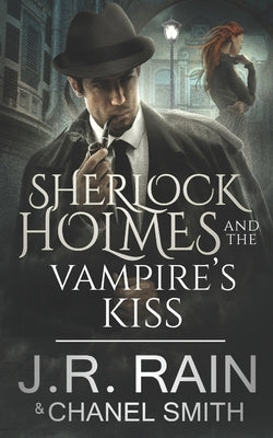 Sherlock Holmes and the Vampire's Kiss by Smith, Chanel