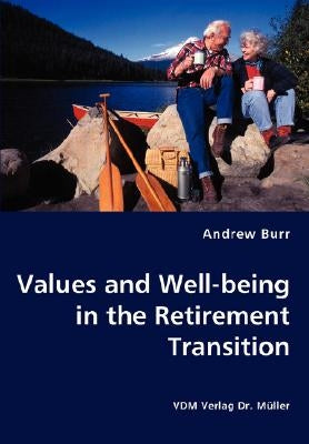 Values and Well-being in the Retirement Transition by Burr, Andrew