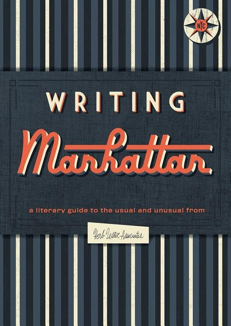 Writing Manhattan: A Literary Guide to the Usual and Unusual by Herb Lester Associates