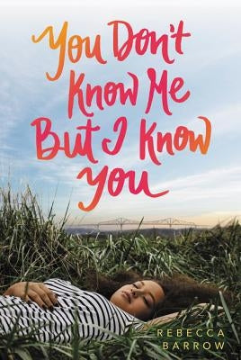You Don't Know Me But I Know You by Barrow, Rebecca