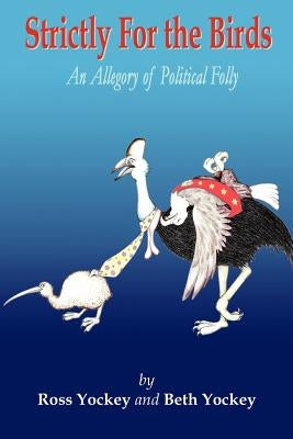 Strictly for the Birds by Yockey, Beth