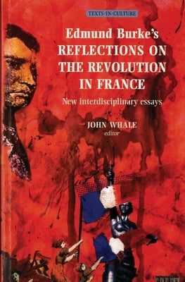 Edmund Burke's Reflections on the Revolution in France by Whale, John