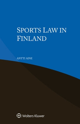 Sports Law in Finland by Aine, Antti