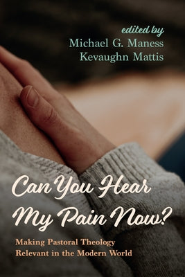 Can You Hear My Pain Now? by Maness, Michael G.
