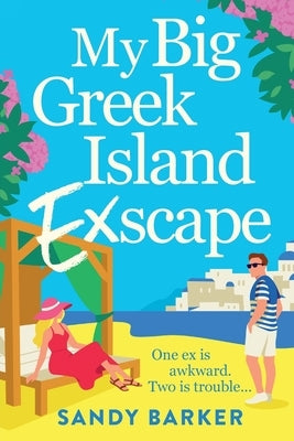 My Big Greek Island Ex-Scape by Barker, Sandy