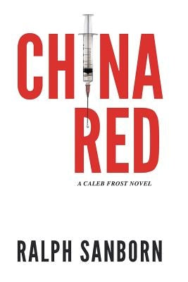 China Red: A Caleb Frost Novel by Sanborn, Ralph