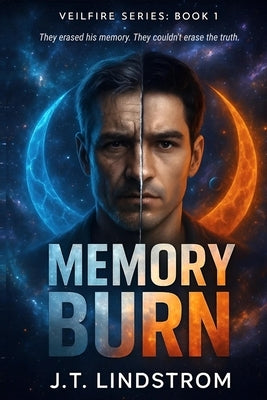 Memory Burn: Book 1 of the Veilfire series by Lindstrom, J. T.