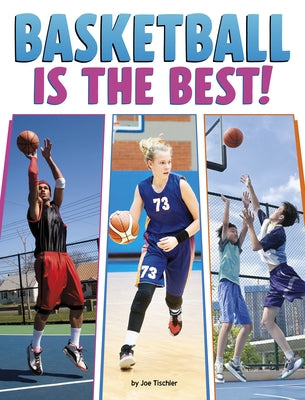 Basketball Is the Best! by Tischler, Joe