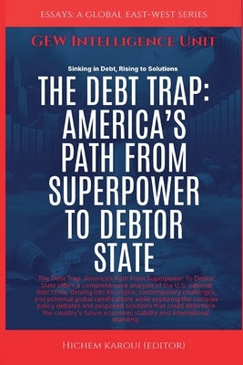 The Debt Trap: America's Path From Superpower To Debtor State by Unit, Gew Intelligence