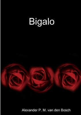 Bigalo by Van Den Bosch, Alexander P. M.